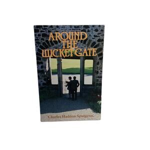 Around the Wicket Gate: Help for those who only know ABOUT Christ Book: Spurgeon